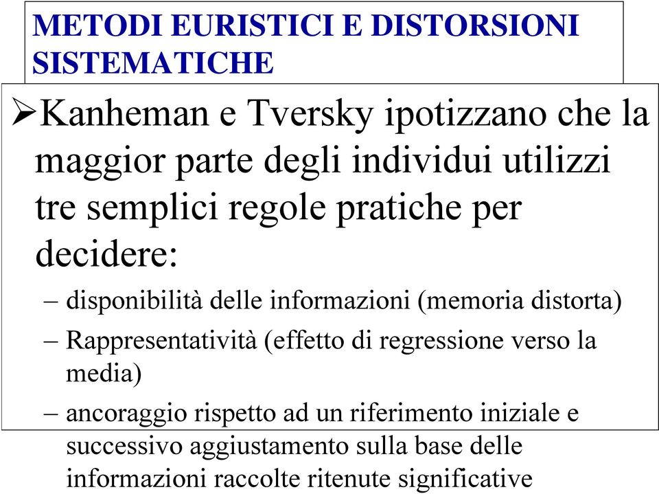 (memoria distorta) Rappresentatività (effetto di regressione verso la media) ancoraggio rispetto ad