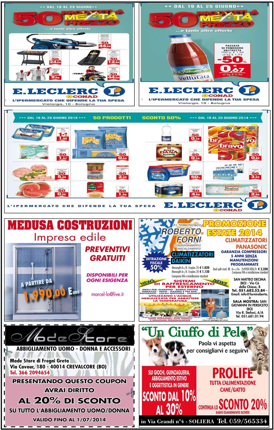 366 2094654 Presentando questo coupon avrai diritto al 20% di sconto su tutto l abbigliamento uomo/donna valido fino al 1/07/2014 PROMOZIONE ESTATE 2014 CLIMATIZZATORI PANASONIC GARANZIA COMPRESSORI