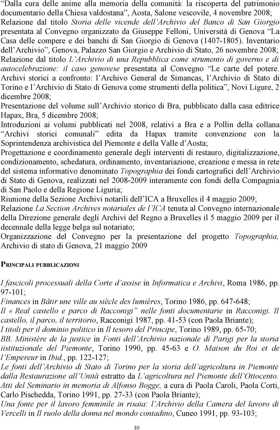 Inventario dell Archivio, Genova, Palazzo San Giorgio e Archivio di Stato, 26 novembre 2008; Relazione dal titolo L Archivio di una Repubblica come strumento di governo e di autocelebrazione: il caso