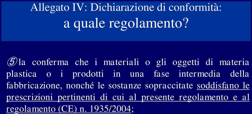 una fase intermedia della fabbricazione, nonché le sostanze sopraccitate