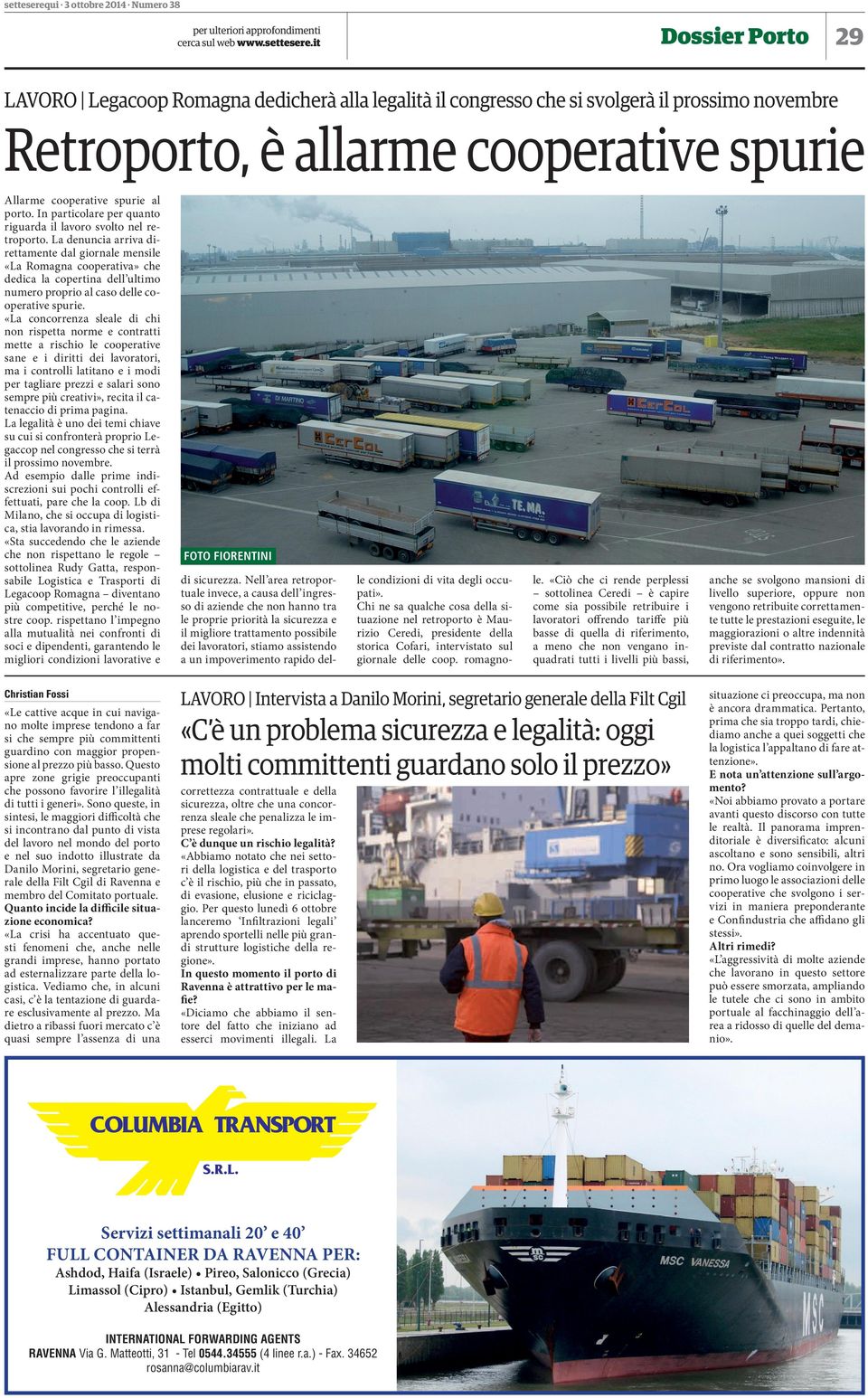 La denuncia arriva direttamente dal giornale mensile «La Romagna cooperativa» che dedica la copertina dell ultimo numero proprio al caso delle cooperative spurie.