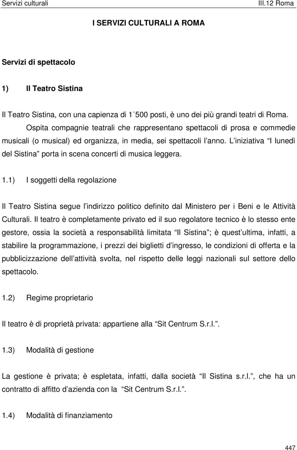 L iniziativa I lunedì del Sistina porta in scena concerti di musica leggera. 1.