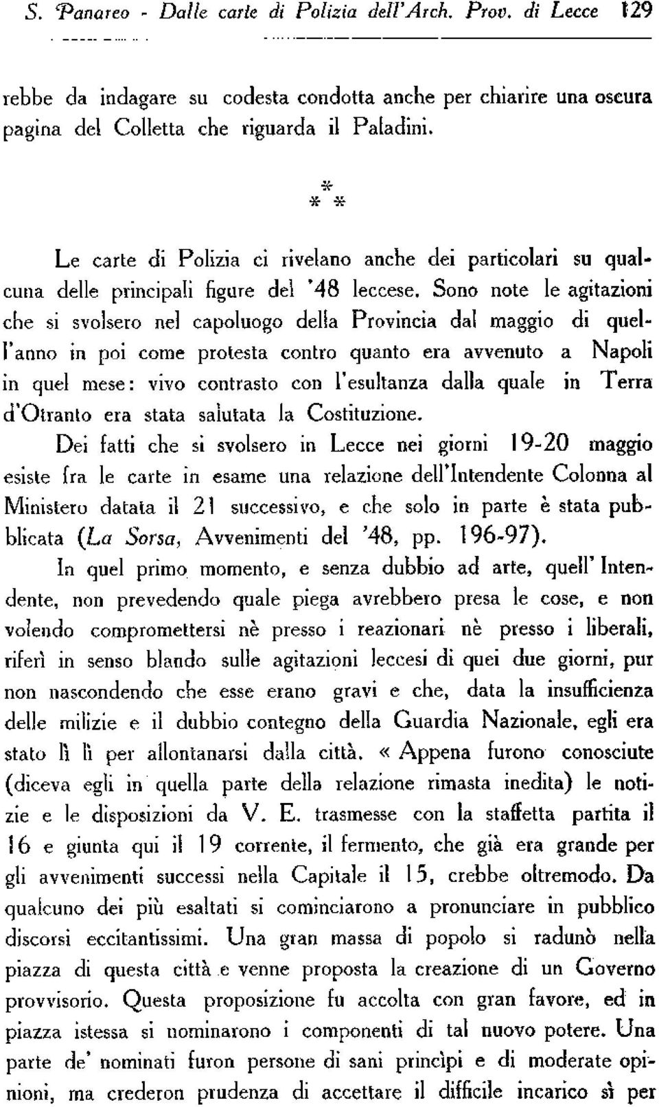 Sono note le agitazioni che si svolsero nel capoluogo della Provincia dal maggio di quelprotesta contro quanto era avvenuto a Napoli l'anno in poi come in quel mese : vivo contrasto con l'esultanza