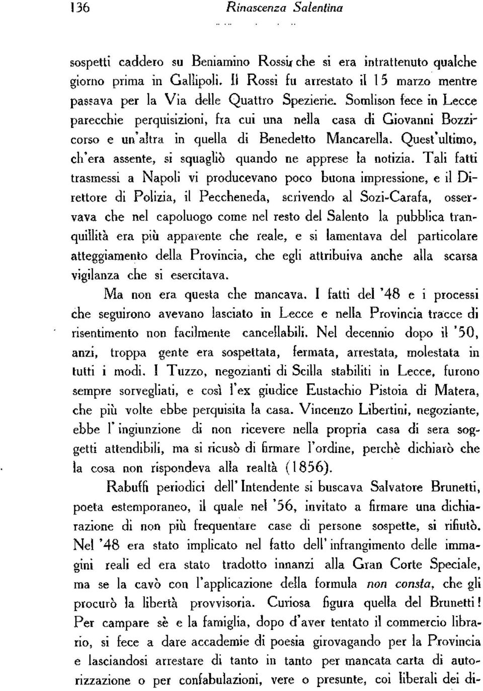 Somlison fece in Lecce parecchie perquisizioni, fra cui una nella casa di Giovanni Bozzicorso e un'altra in quella di Benedetto Mancarella.