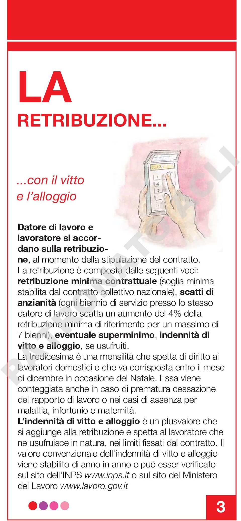 stesso datore di lavoro scatta un aumento del 4% della retribuzione minima di riferimento per un massimo di 7 bienni), eventuale superminimo, indennità di vitto e alloggio, se usufruiti.