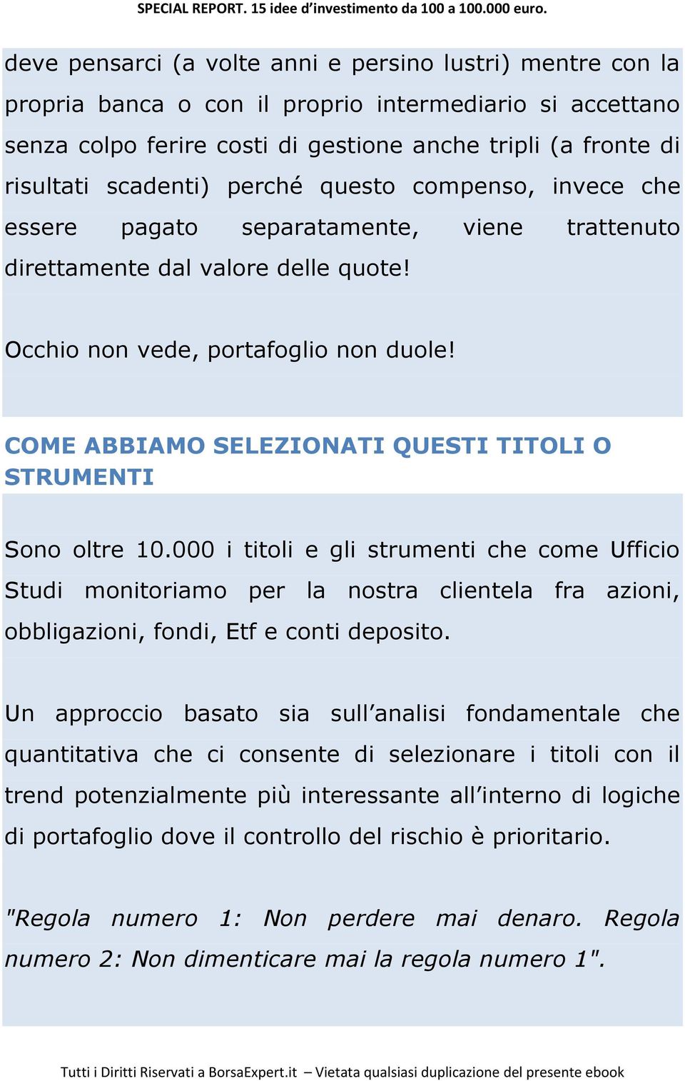 COME ABBIAMO SELEZIONATI QUESTI TITOLI O STRUMENTI Sono oltre 10.