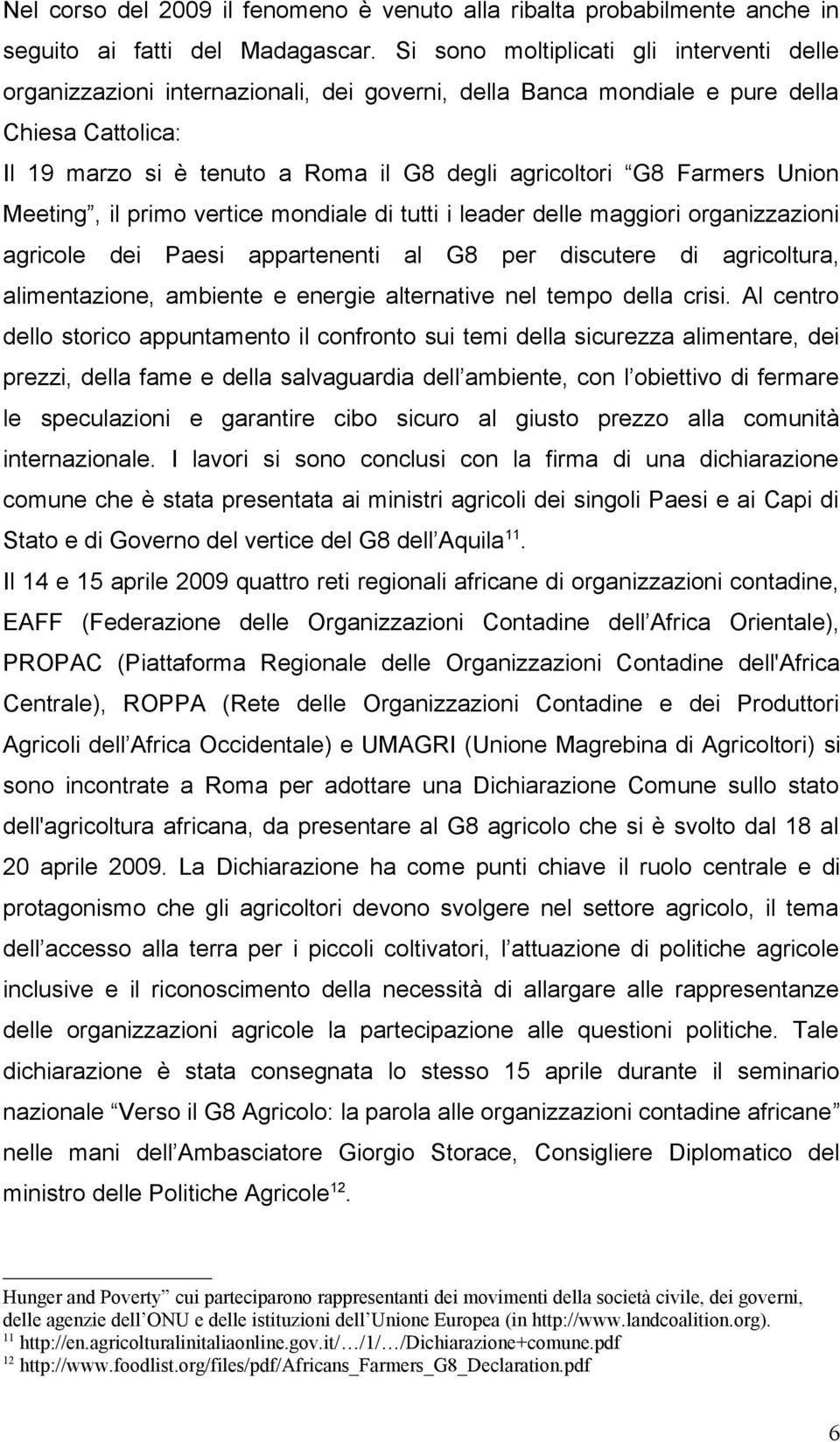 Farmers Union Meeting, il primo vertice mondiale di tutti i leader delle maggiori organizzazioni agricole dei Paesi appartenenti al G8 per discutere di agricoltura, alimentazione, ambiente e energie