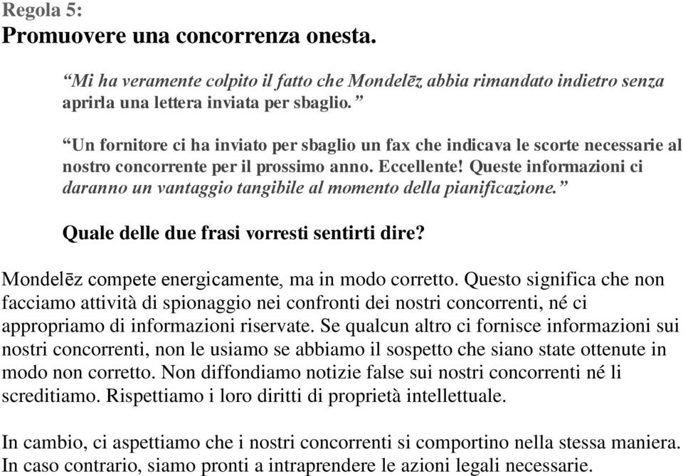 Queste informazioni ci daranno un vantaggio tangibile al momento della pianificazione. Mondelēz compete energicamente, ma in modo corretto.