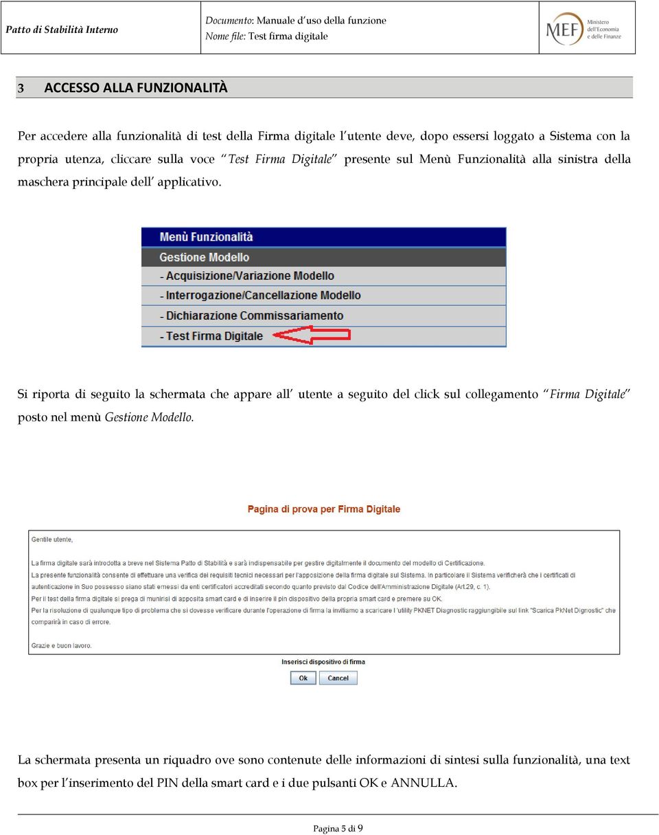 Si riporta di seguito la schermata che appare all utente a seguito del click sul collegamento Firma Digitale posto nel menù Gestione Modello.