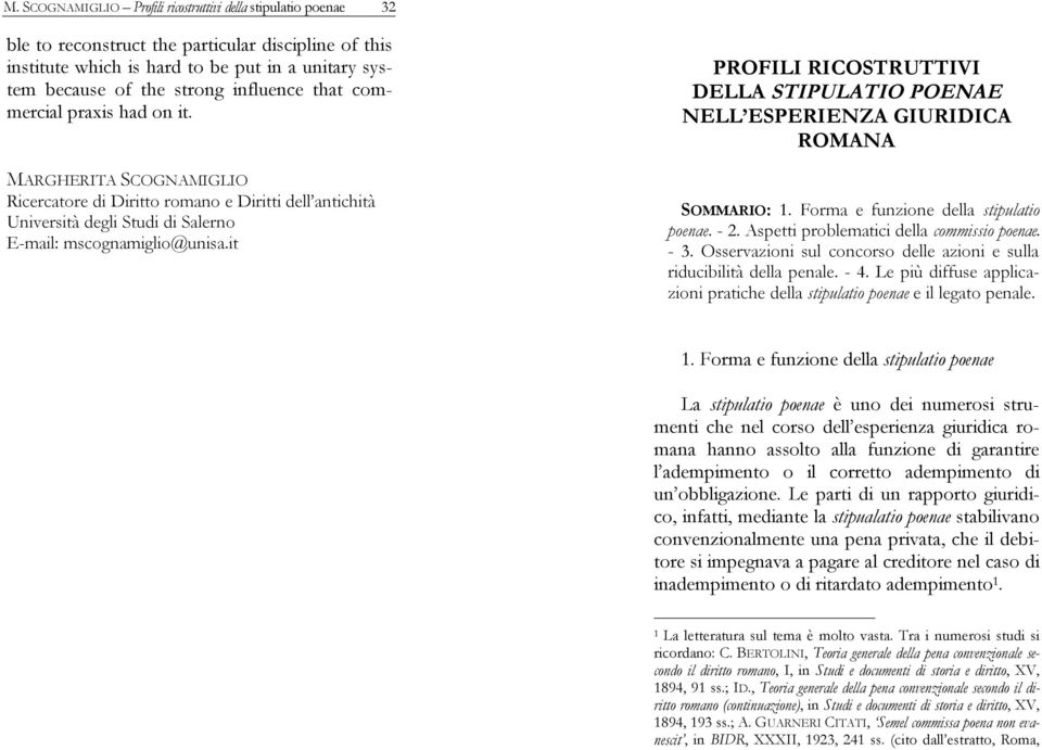 it PROFILI RICOSTRUTTIVI DELLA STIPULATIO POENAE NELL ESPERIENZA GIURIDICA ROMANA SOMMARIO: 1. Forma e funzione della stipulatio poenae. - 2. Aspetti problematici della commissio poenae. - 3.