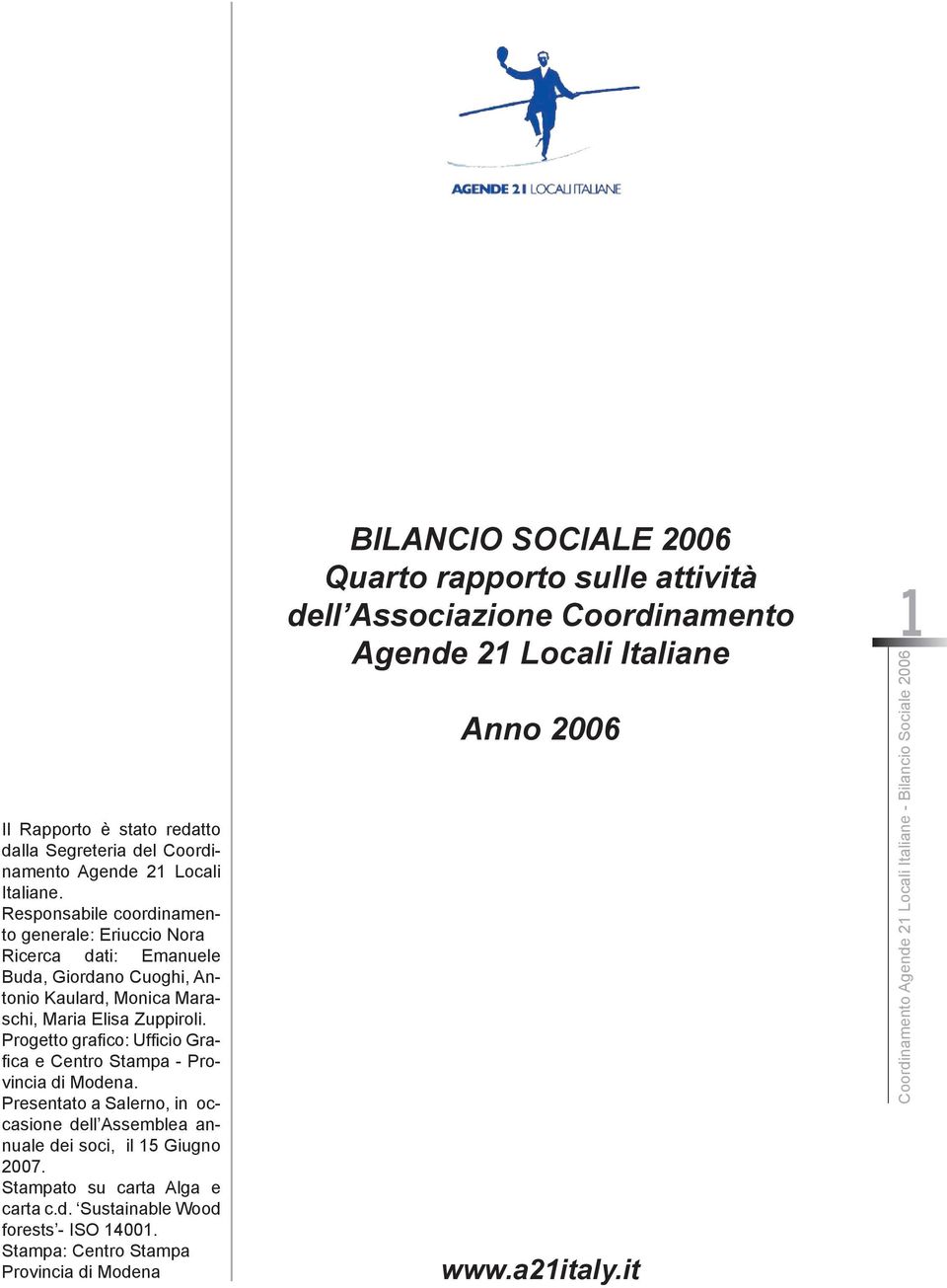 Progetto grafico: Ufficio Grafica e Centro Stampa - Provincia di Modena. Presentato a Salerno, in occasione dell Assemblea annuale dei soci, il 15 Giugno 2007.