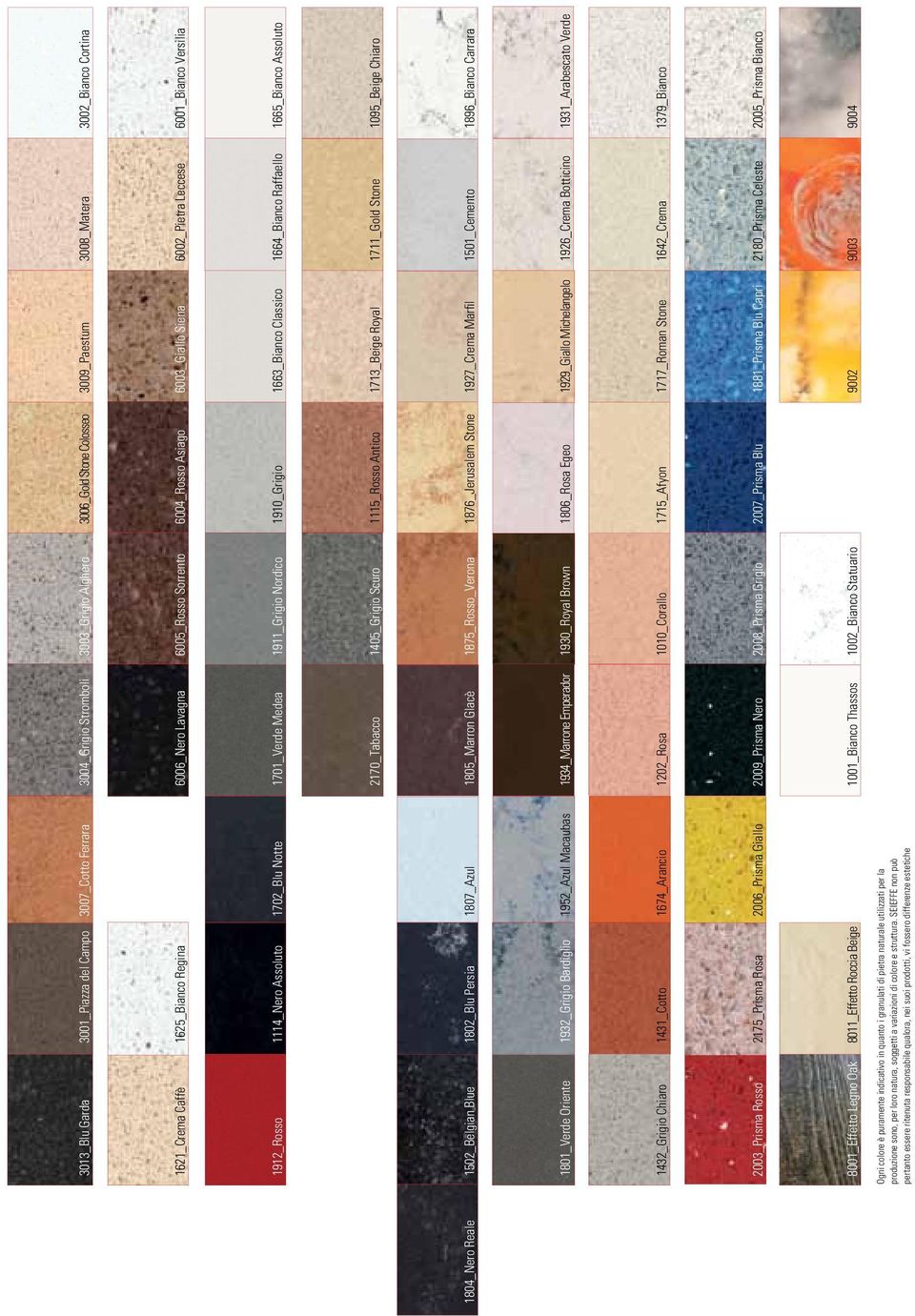 Nordico 1910_Grigio 1663_Bianco Classico 1664_Bianco Raffaello 1665_Bianco Assoluto 2170_Tabacco 1405_Grigio Scuro 1115_Rosso Antico 1713_Beige Royal 1711_Gold Stone 1095_Beige Chiaro 1804_Nero Reale