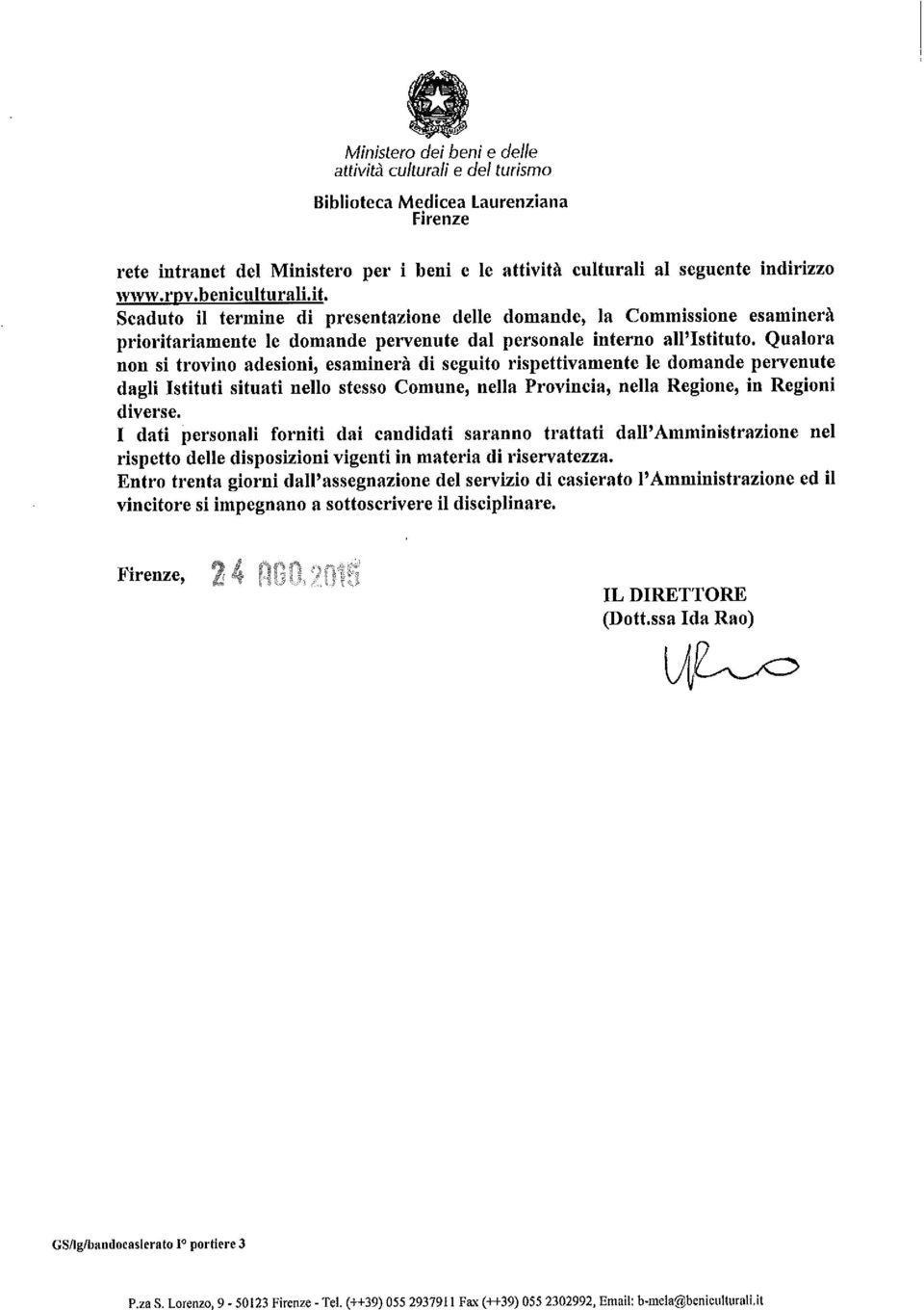 Qualora non si trovino adesioni, esaminerà di seguito rispettivamente le domande pervenute dagli Istituti situati nello stesso Comune, nella Provincia, nella Regione, in Regioni diverse.