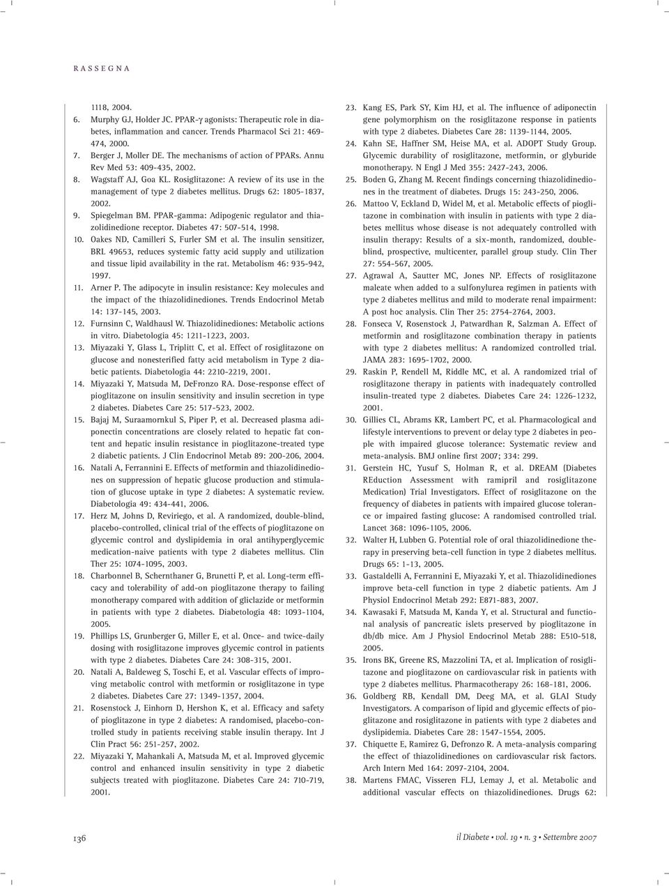 9. Spiegelman BM. PPAR-gamma: Adipogenic regulator and thiazolidinedione receptor. Diabetes 47: 507-514, 1998. 10. Oakes ND, Camilleri S, Furler SM et al.