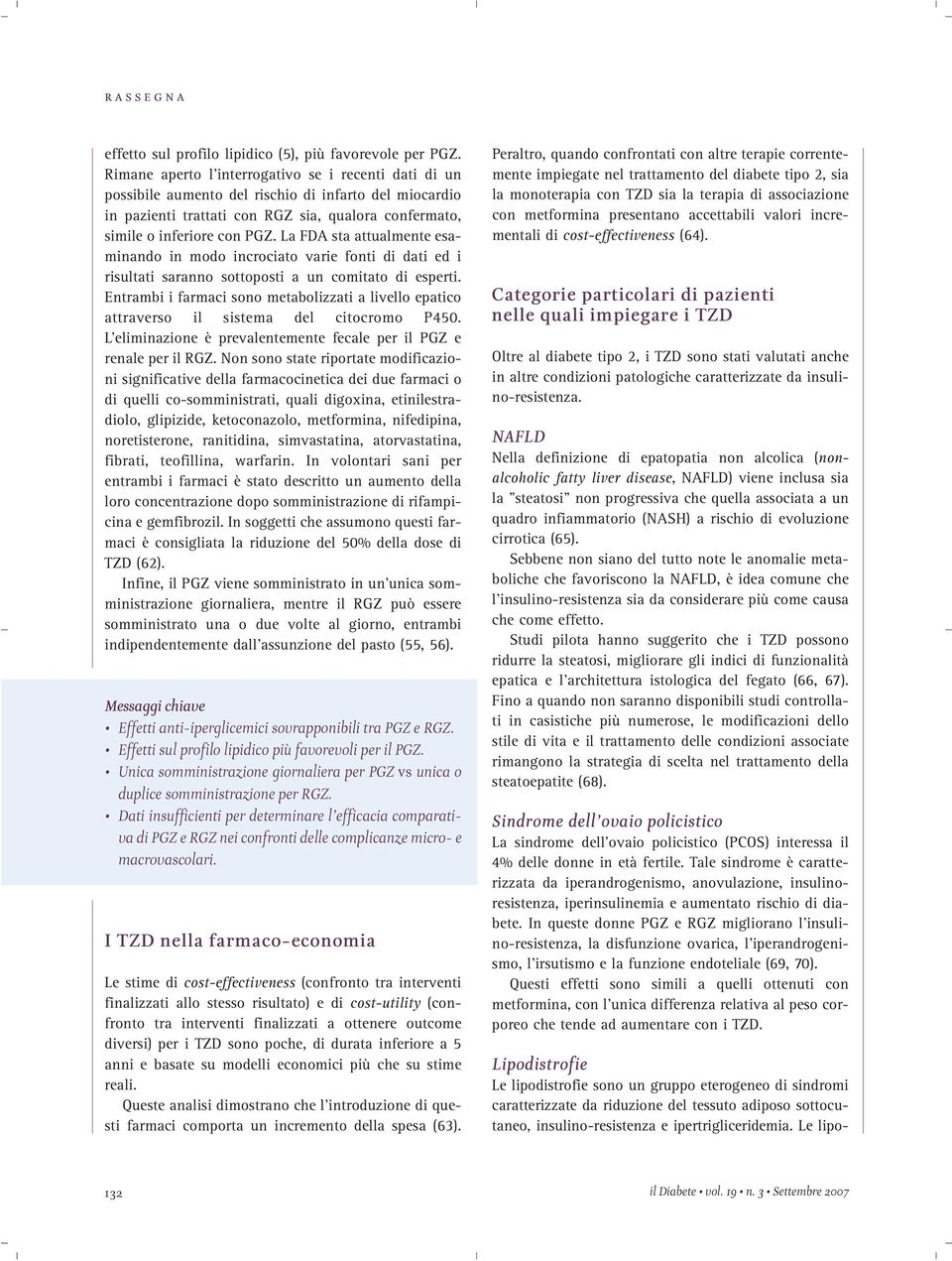 La FDA sta attualmente esaminando in modo incrociato varie fonti di dati ed i risultati saranno sottoposti a un comitato di esperti.