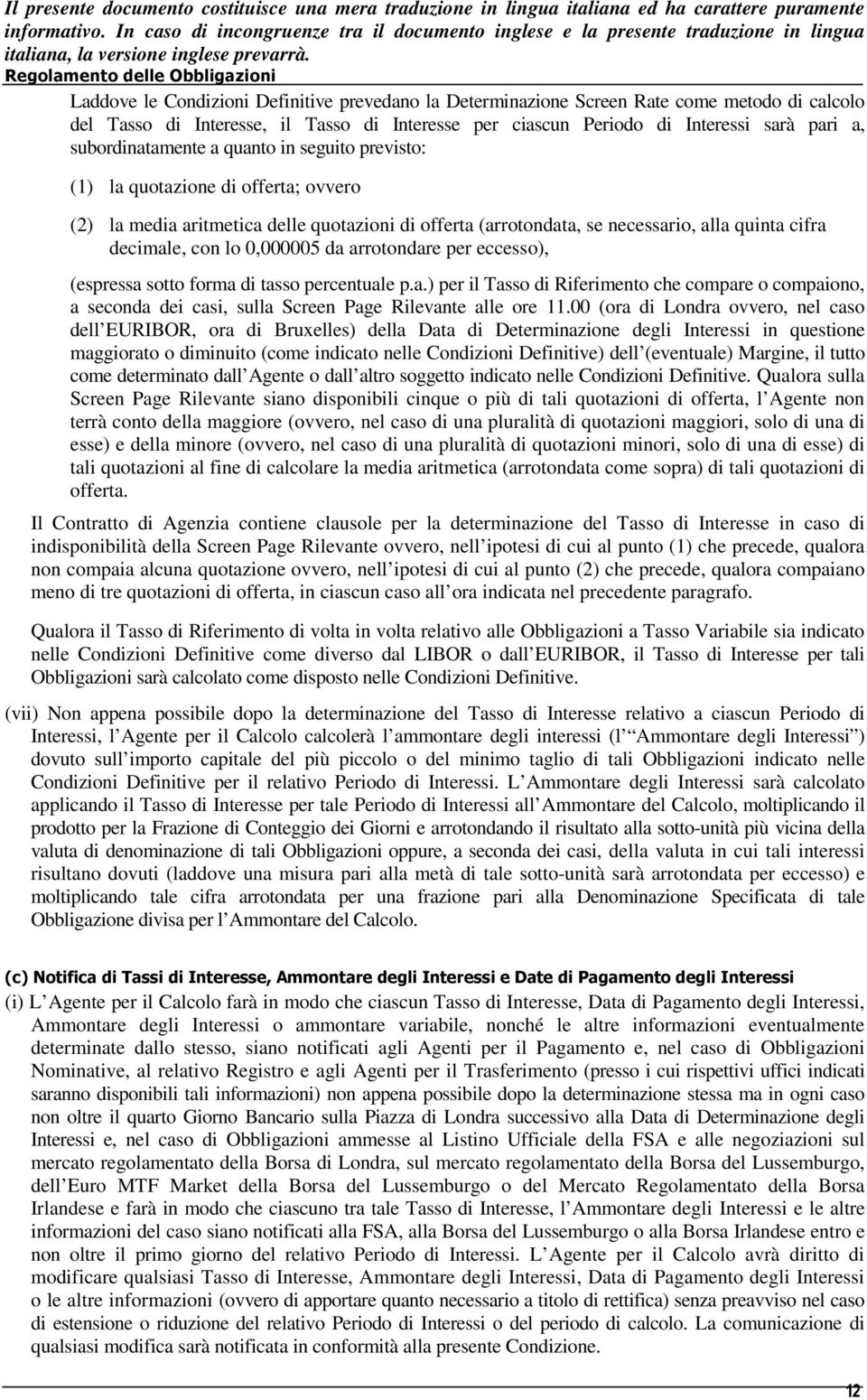 0,000005 da arrotondare per eccesso), (espressa sotto forma di tasso percentuale p.a.) per il Tasso di Riferimento che compare o compaiono, a seconda dei casi, sulla Screen Page Rilevante alle ore 11.