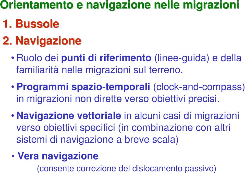 Programmi spazio-temporali (clock-and-compass) in migrazioni non dirette verso obiettivi precisi.