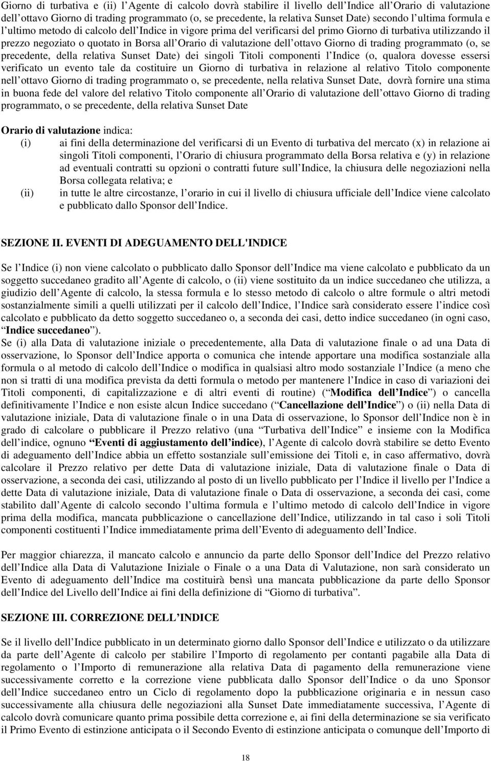 valutazione dell ottavo Giorno di trading programmato (o, se precedente, della relativa Sunset Date) dei singoli Titoli componenti l Indice (o, qualora dovesse essersi verificato un evento tale da