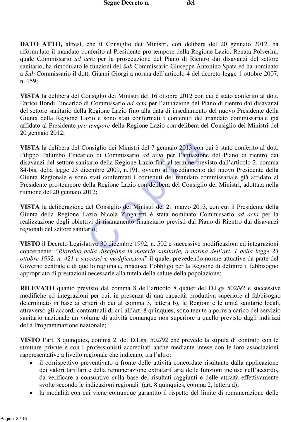 Gianni Giorgi a norma l articolo 4 decreto-legge 1 ottobre 2007, n. 159; VISTA la ibera Consiglio dei Ministri 16 ottobre 2012 con cui è stato conferito al dott.