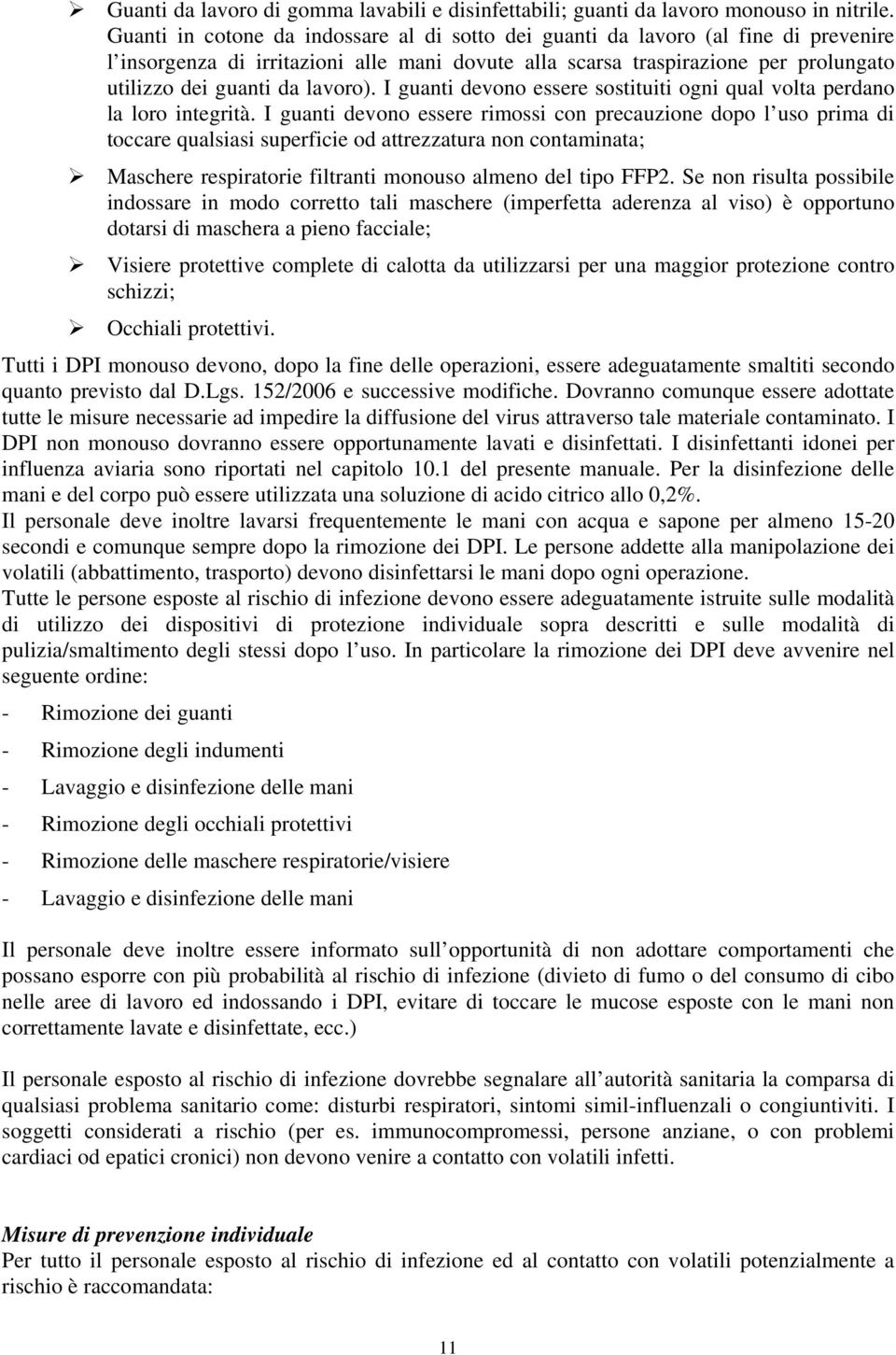 lavoro). I guanti devono essere sostituiti ogni qual volta perdano la loro integrità.