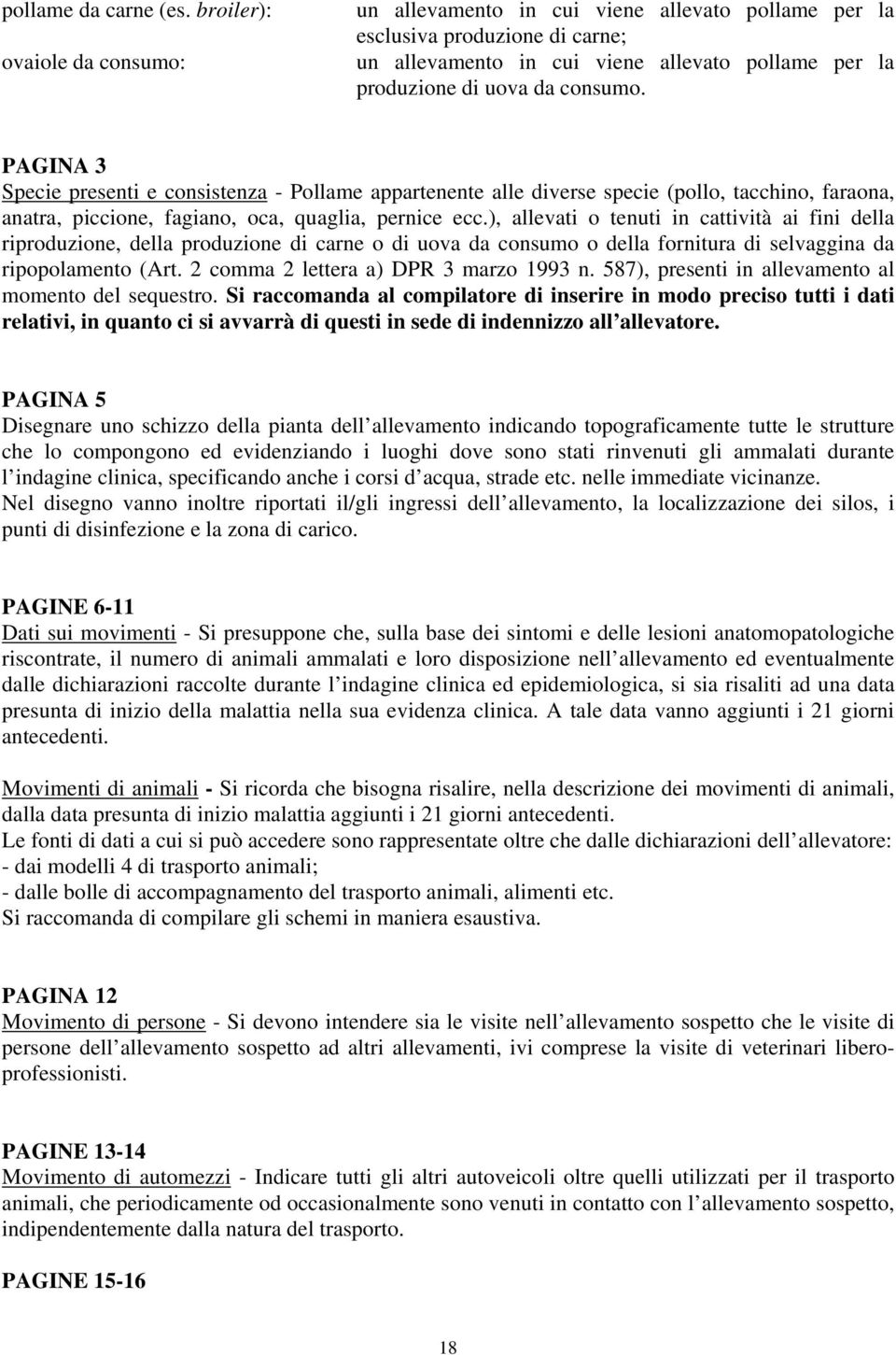 PAGINA 3 Specie presenti e consistenza - Pollame appartenente alle diverse specie (pollo, tacchino, faraona, anatra, piccione, fagiano, oca, quaglia, pernice ecc.