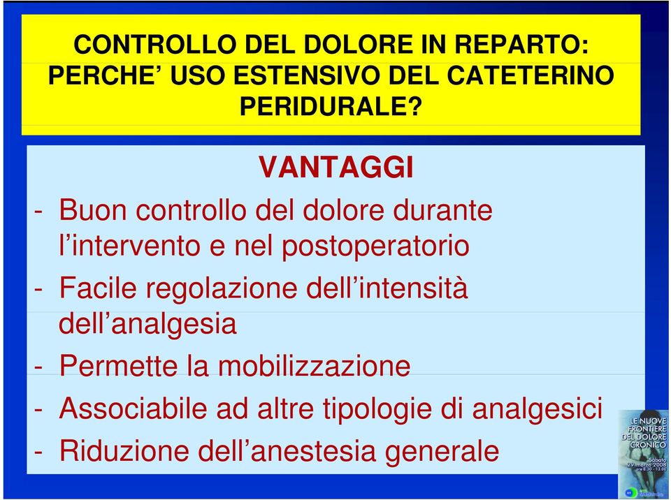 Facile regolazione dell intensità dell analgesia l - Permette la mobilizzazione