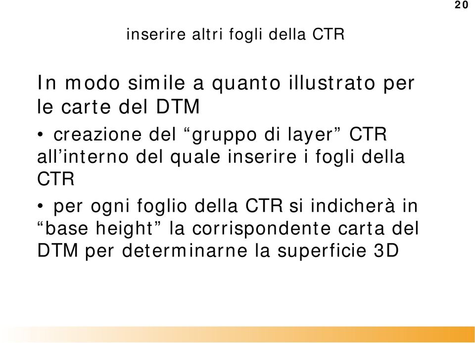 inserire i fogli della CTR per ogni foglio della CTR si indicherà in