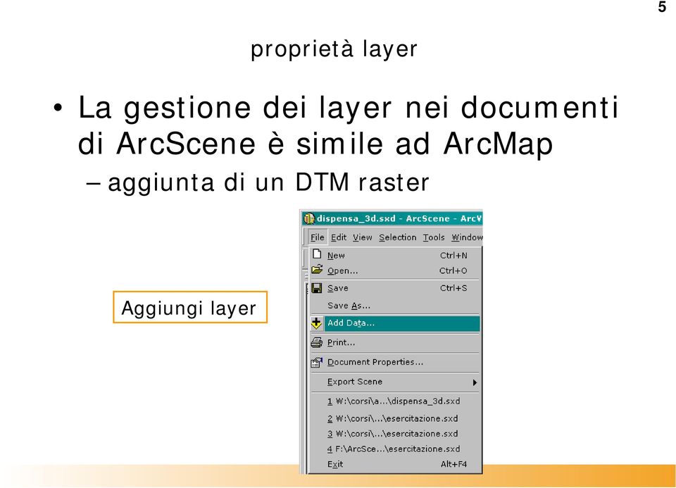 ArcScene è simile ad ArcMap