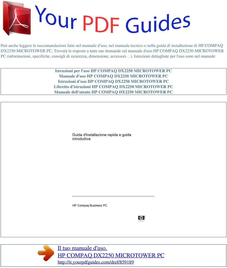 Istruzioni dettagliate per l'uso sono nel manuale Istruzioni per l'uso HP COMPAQ DX2250 MICROTOWER PC Manuale d'uso HP COMPAQ DX2250 MICROTOWER PC Istruzioni d'uso HP COMPAQ