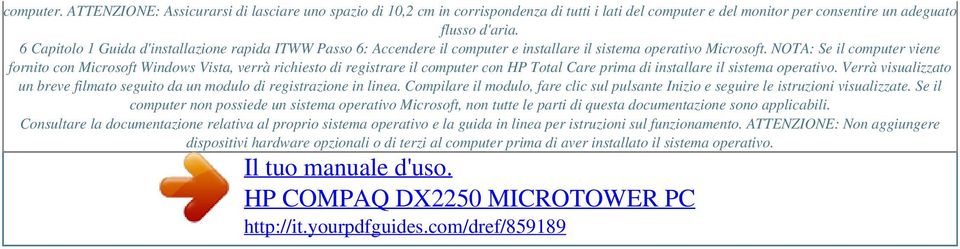 NOTA: Se il computer viene fornito con Microsoft Windows Vista, verrà richiesto di registrare il computer con HP Total Care prima di installare il sistema operativo.