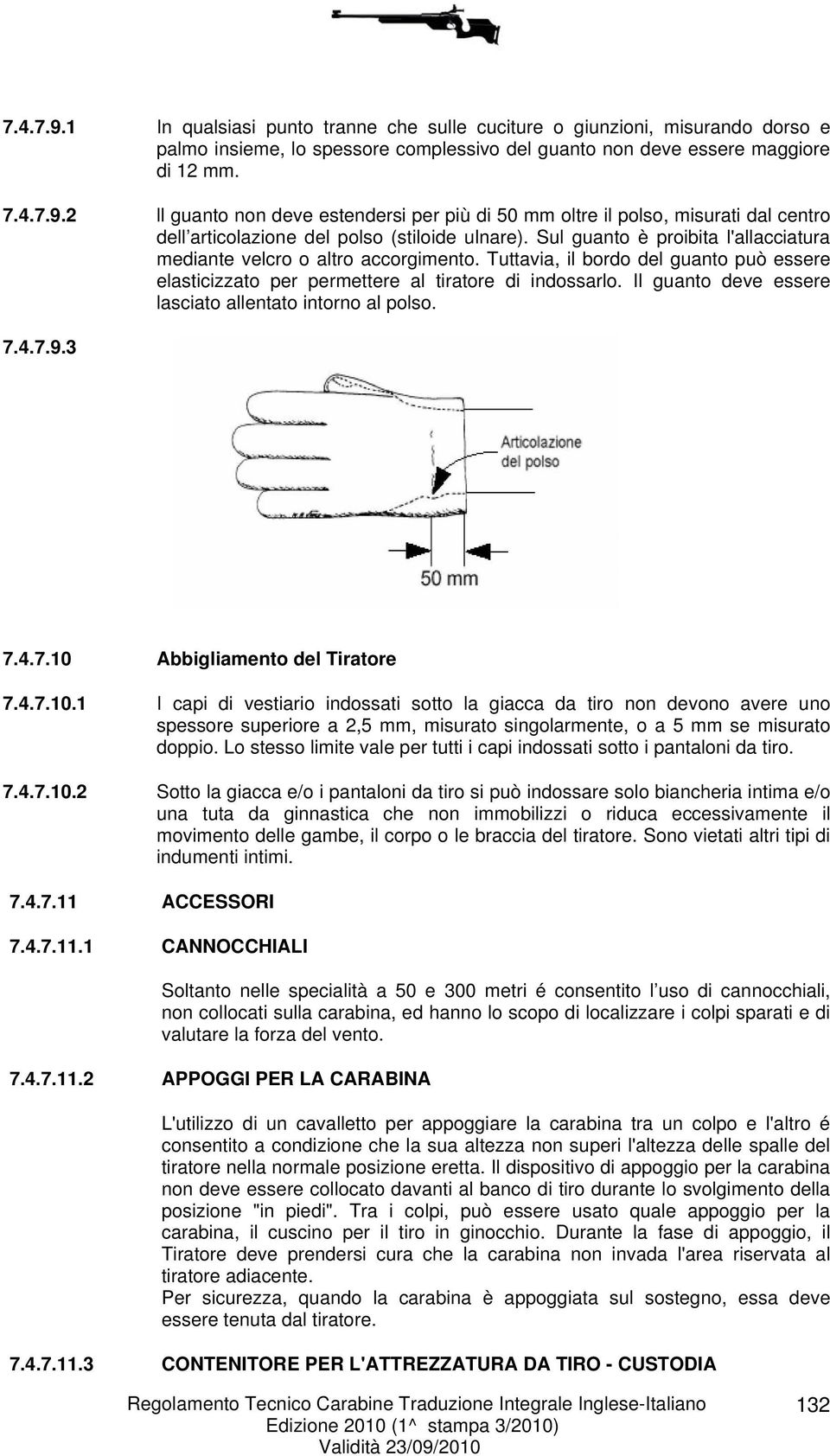 Il guanto deve essere lasciato allentato intorno al polso. 7.4.7.9.3 7.4.7.10 