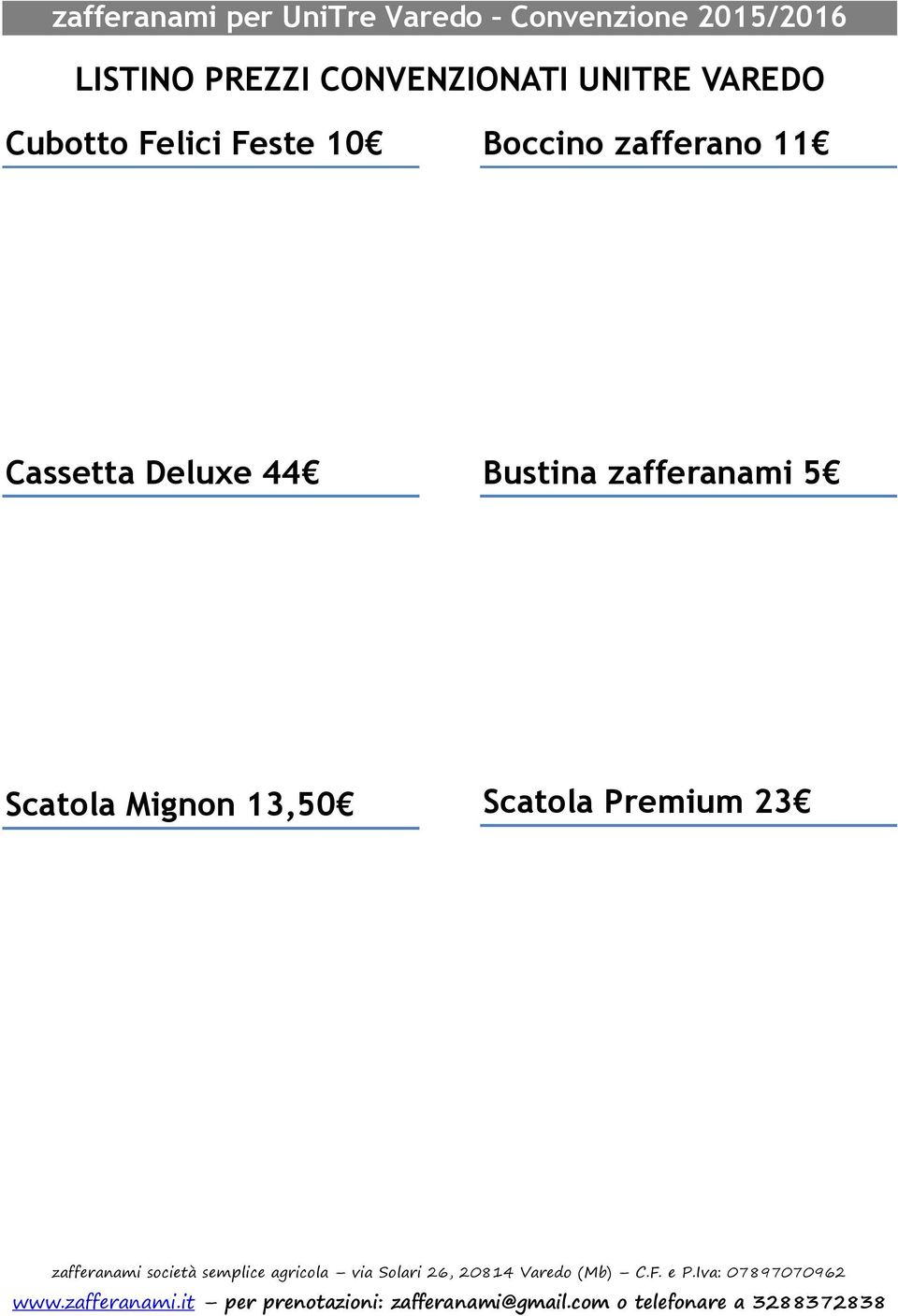 Cassetta Deluxe 44 Bustina zafferanami 5 Scatola Mignon 13,50 Scatola