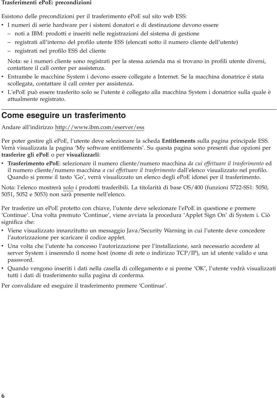 cliente Nota: se i numeri cliente sono registrati per la stessa azienda ma si trovano in profili utente diversi, contattare il call center per assistenza.