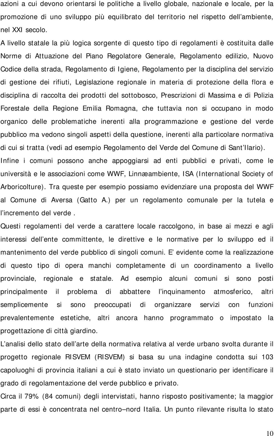 Regolamento di Igiene, Regolamento per la disciplina del servizio di gestione dei rifiuti, Legislazione regionale in materia di protezione della flora e disciplina di raccolta dei prodotti del