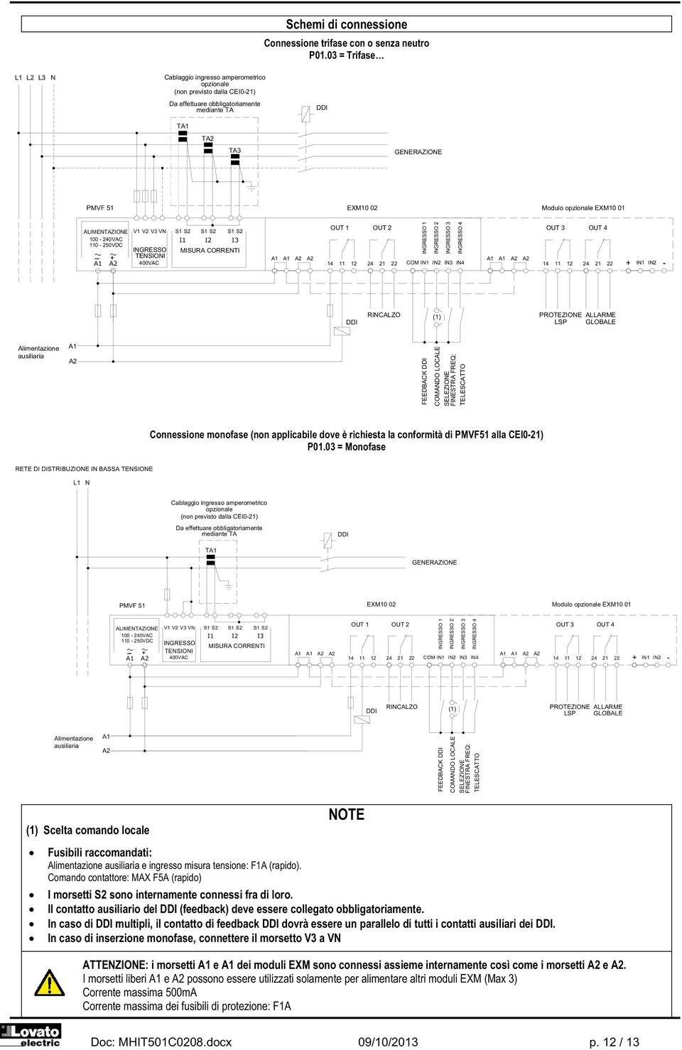 opzionale EXM10 01 ALIMENTAZIONE V1 V2 V3 VN 100-240VAC 110-250VDC INGRESSO --- + TENSIONI A1 A2 400VAC S1 S2 S2 S1 S1 S2 I1 I2 I3 MISURA CORRENTI A1 A1 A2 A2 OUT 1 OUT 2 INGRESSO 1 INGRESSO 2