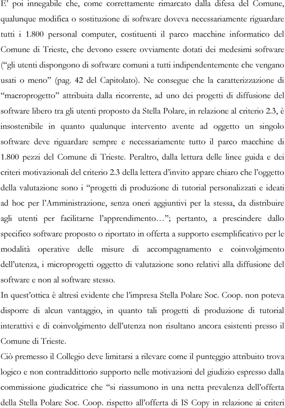 indipendentemente che vengano usati o meno (pag. 42 del Capitolato).