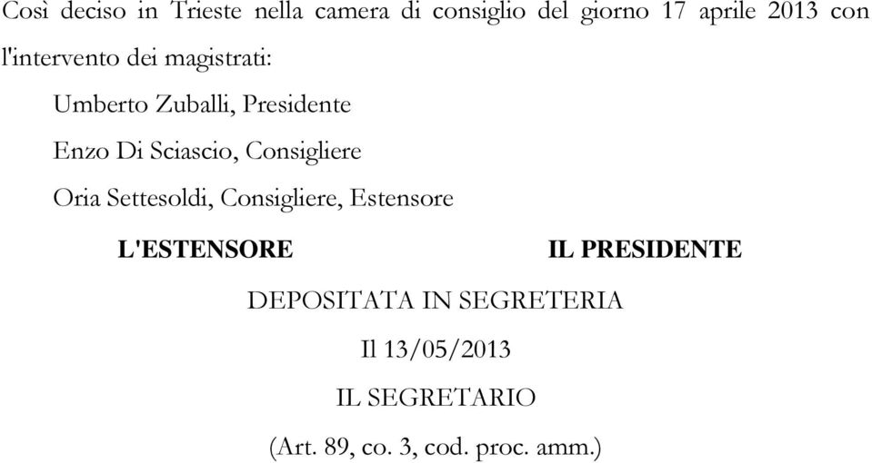 Consigliere Oria Settesoldi, Consigliere, Estensore L'ESTENSORE IL PRESIDENTE