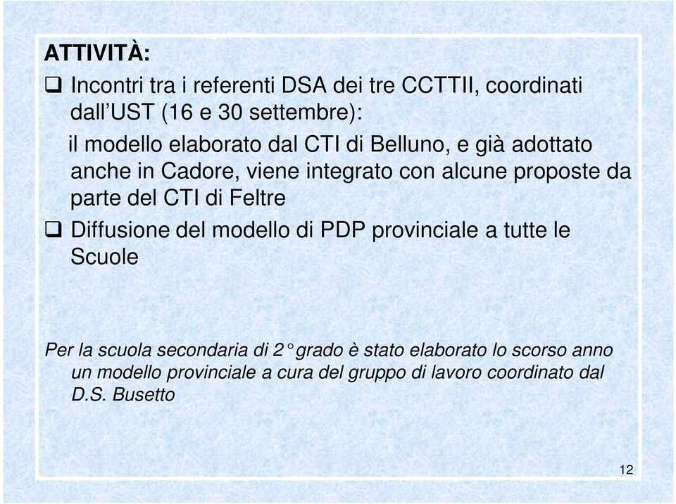 CTI di Feltre Diffusione del modello di PDP provinciale a tutte le Scuole Per la scuola secondaria di 2 grado