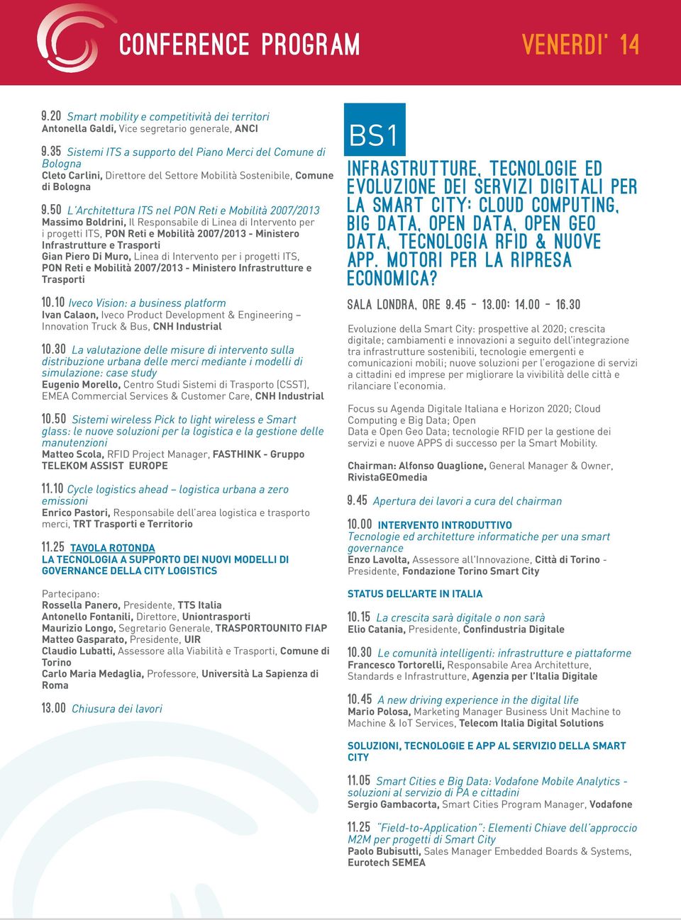 50 L Architettura ITS nel PON Reti e Mobilità 2007/2013 Massimo Boldrini, Il Responsabile di Linea di Intervento per i progetti ITS, PON Reti e Mobilità 2007/2013 - Ministero Infrastrutture e