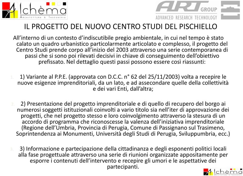 Nel dettaglio questi passi possono essere così riassunti: 1. 1) Varianteal P.P.E. (approvatacon D.C.