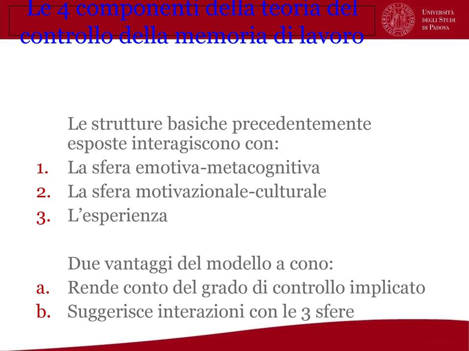 La sfera emotiva-metacognitiva 2. La sfera motivazionale-culturale 3.