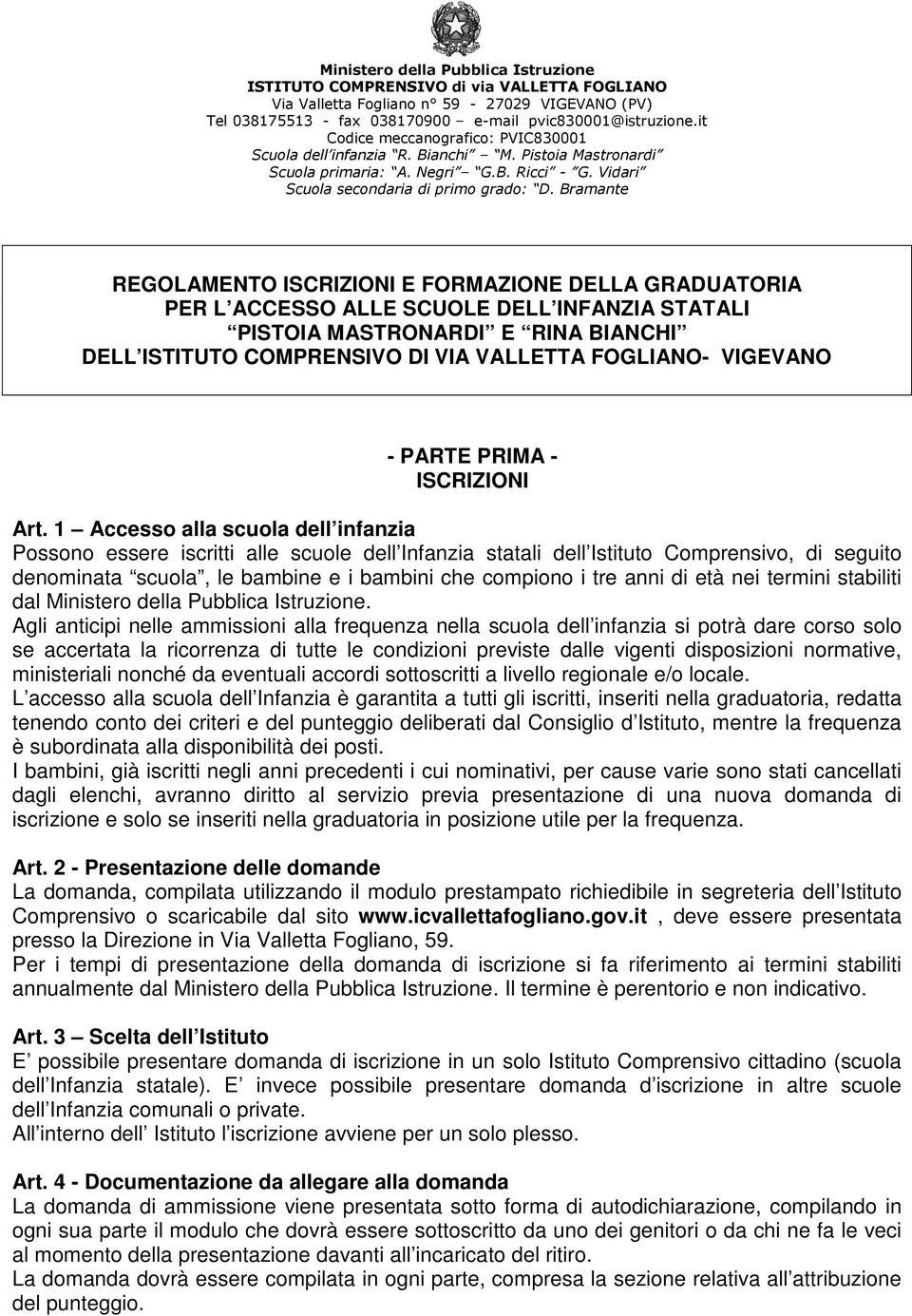 Bramante REGOLAMENTO ISCRIZIONI E FORMAZIONE DELLA GRADUATORIA PER L ACCESSO ALLE SCUOLE DELL INFANZIA STATALI PISTOIA MASTRONARDI E RINA BIANCHI DELL ISTITUTO COMPRENSIVO DI VIA VALLETTA FOGLIANO-