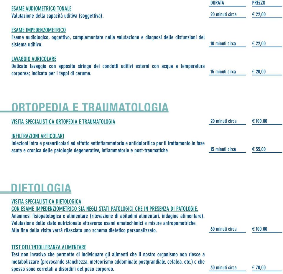 Lavaggio Auricolare Delicato lavaggio con apposita siringa dei condotti uditivi esterni con acqua a temperatura corporea; indicato per i tappi di cerume.