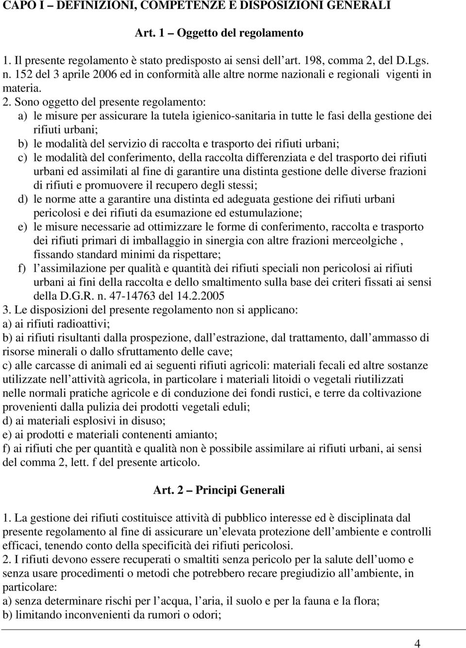 06 ed in conformità alle altre norme nazionali e regionali vigenti in materia. 2.