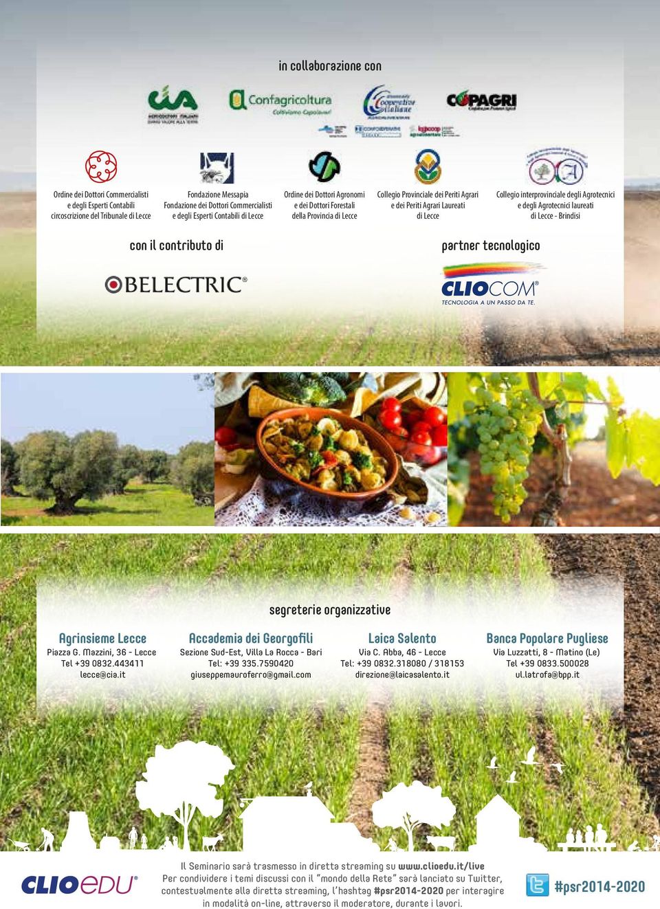 degli Agrotecnici e degli Agrotecnici laureati di Lecce - Brindisi con il contributo di partner tecnologico segreterie organizzative Agrinsieme Lecce Piazza G. Mazzini, 36 - Lecce Tel +39 0832.