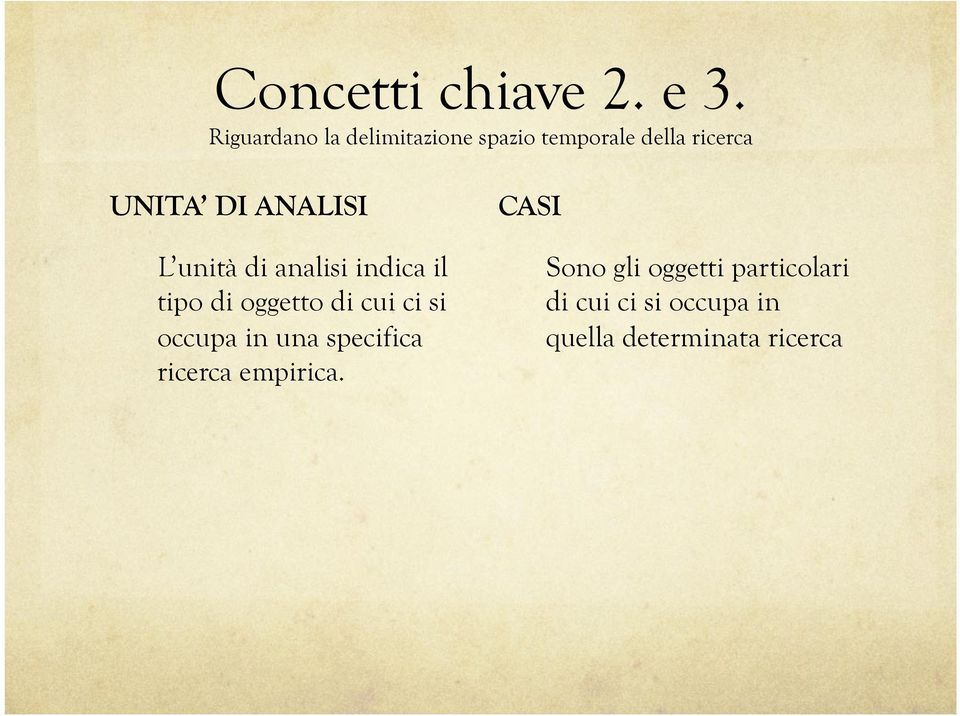 ANALISI L unità di analisi indica il tipo di oggetto di cui ci si