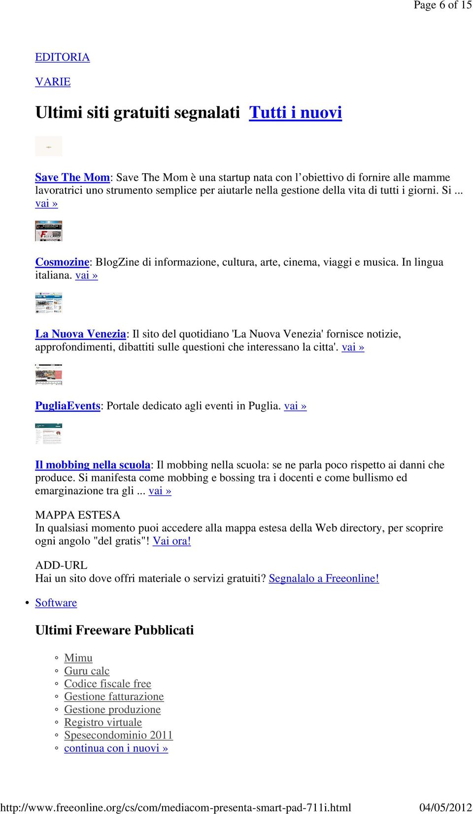 vai» La Nuova Venezia: Il sito del quotidiano 'La Nuova Venezia' fornisce notizie, approfondimenti, dibattiti sulle questioni che interessano la citta'.