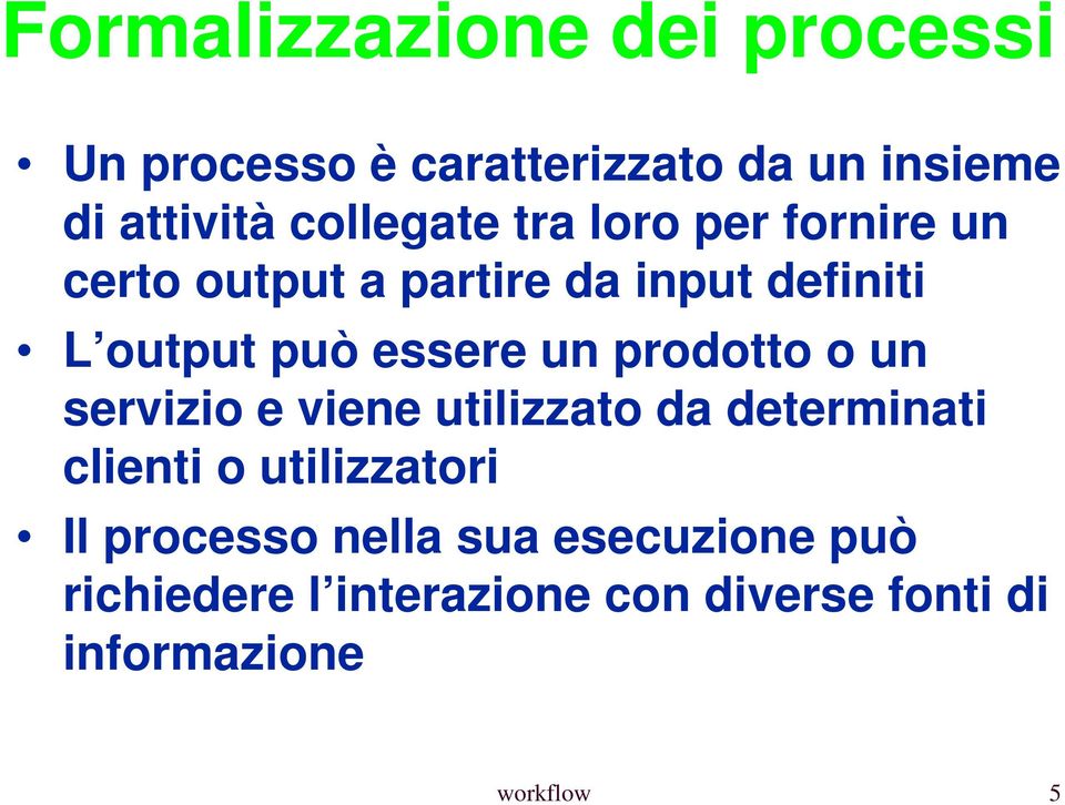 essere un prodotto o un servizio e viene utilizzato da determinati clienti o utilizzatori