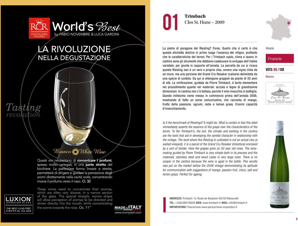 Per i Trimbach suolo, clima e lavoro in cantina sono gli strumenti che debbono coadiuvare lo sviluppo dell indole varietale, per giunta in rapporto all annata.