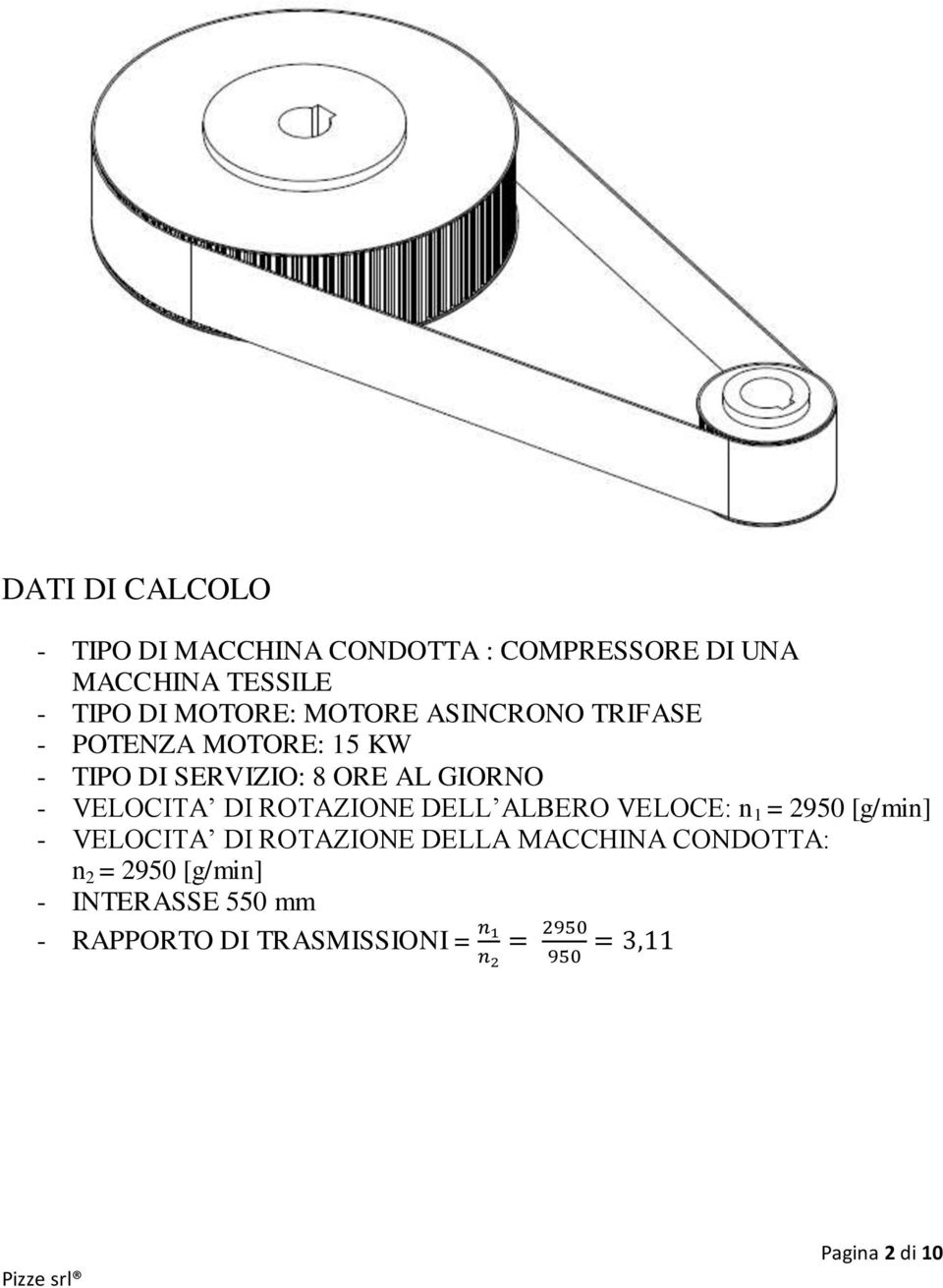 VELOCITA DI ROTAZIONE DELL ALBERO VELOCE: n 1 = 2950 [g/min] - VELOCITA DI ROTAZIONE DELLA